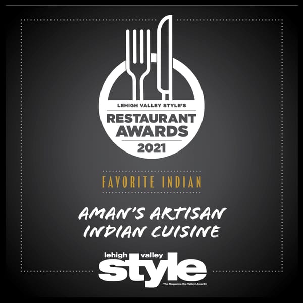 Aman's Artisan Indian Cuisine awarded "Favorite Indian" in Lehigh Valley Style's Restaurant Awards 2021.