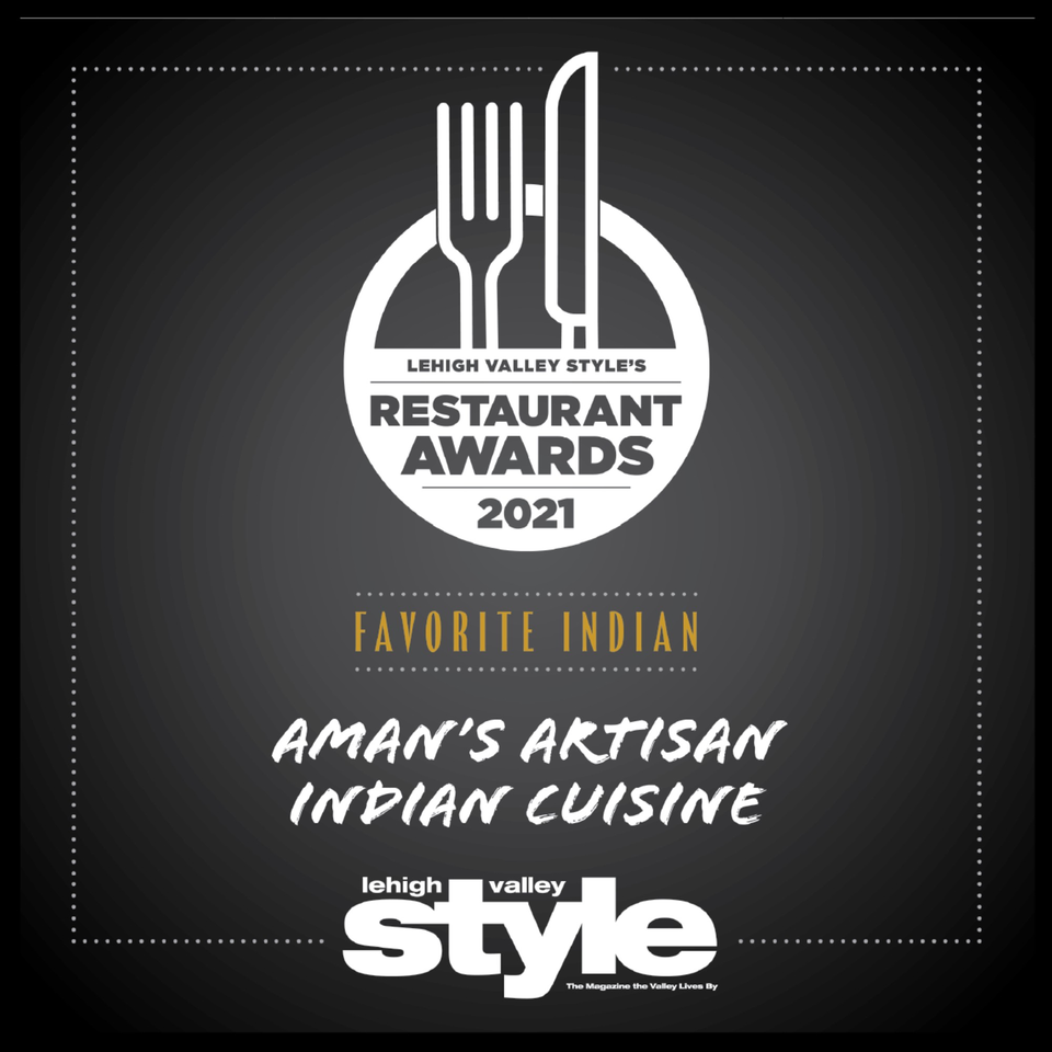 Aman's Artisan Indian Cuisine awarded "Favorite Indian" in Lehigh Valley Style's Restaurant Awards 2021.